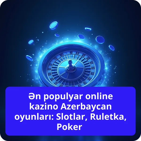 Ən populyar online kazino Azerbaycan oyunları: Slotlar, Ruletka, Poker